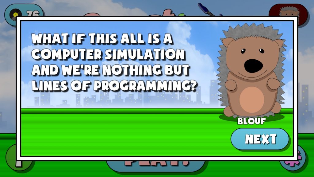 Blouf's dialogue from the game: What if all this is a computer simulation and we're nothing but lines of programming?